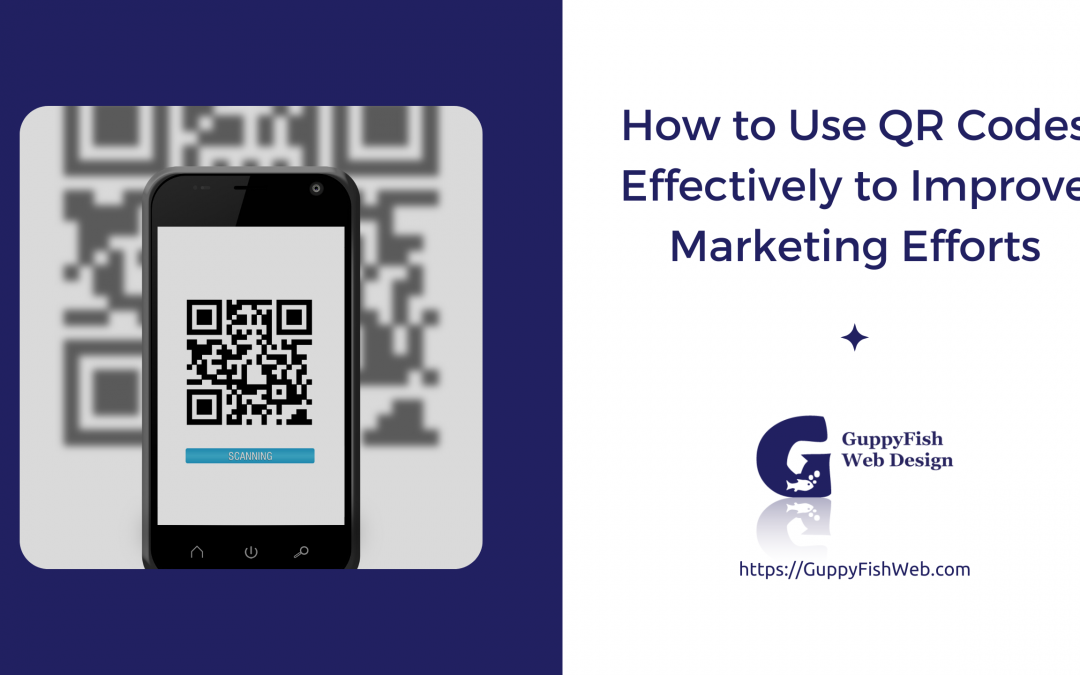 How to Use QR Codes Effectively to Improve Marketing Efforts