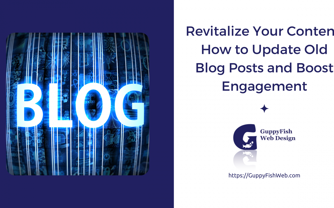Revitalize Your Content: How to Update Old Blog Posts and Boost Engagement