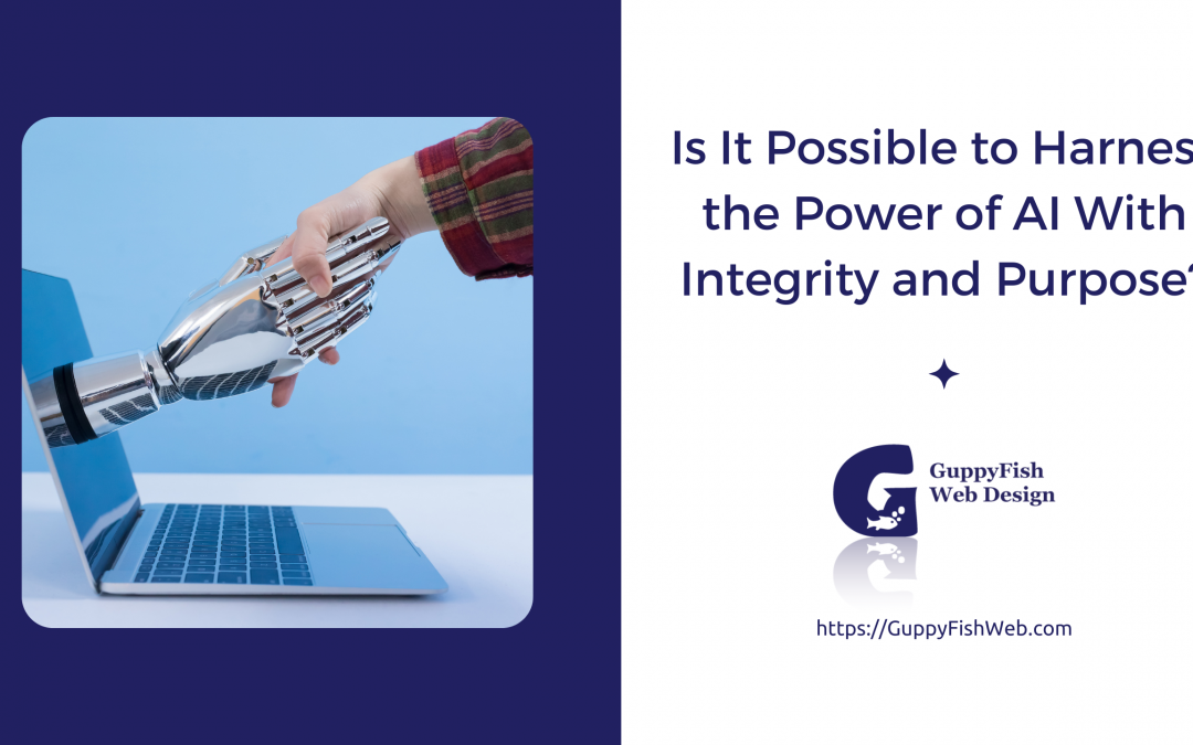 Is It Possible to Harness the Power of AI With Integrity and Purpose?