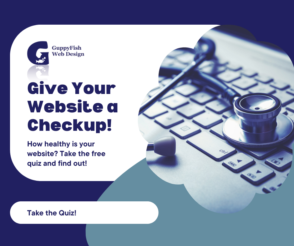 Give Your Website a Checkup! Take this free quiz and find out if your website is healthy.