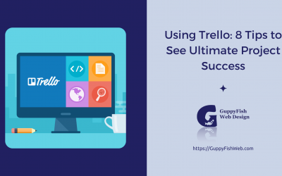 Using Trello: 8 Tips to See Ultimate Project Success