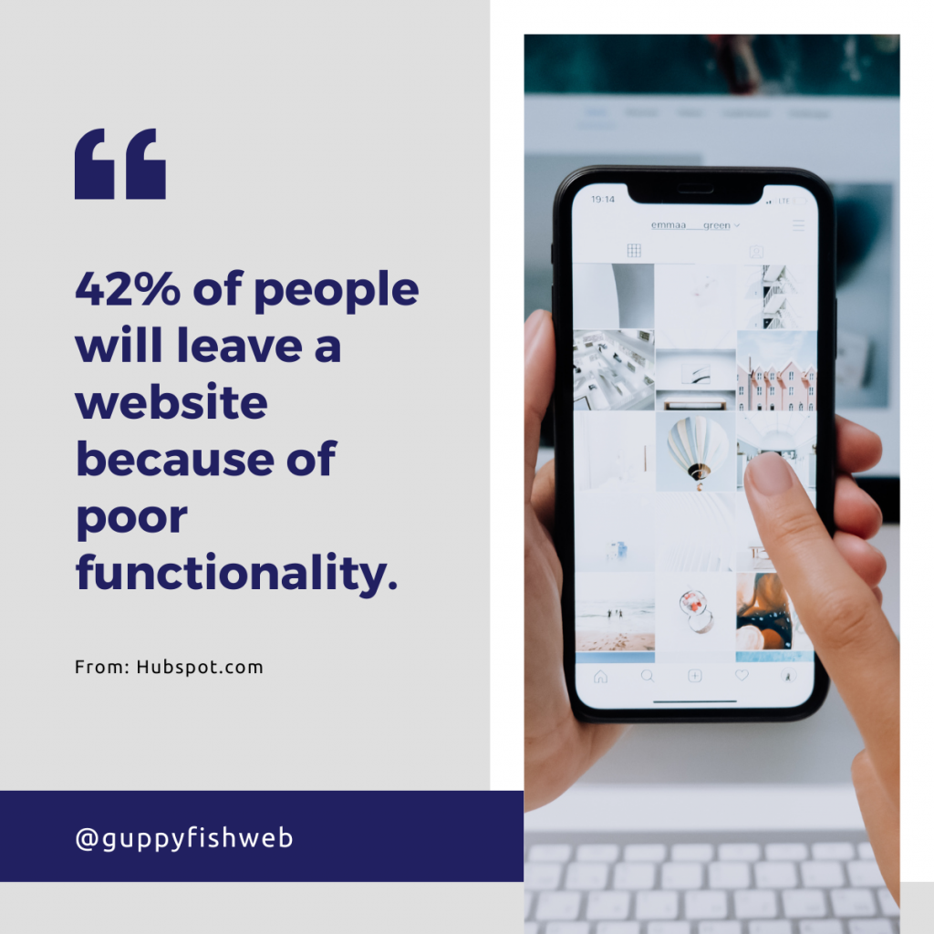 Website usability - 42% of people will leave a website because of poor functionality.