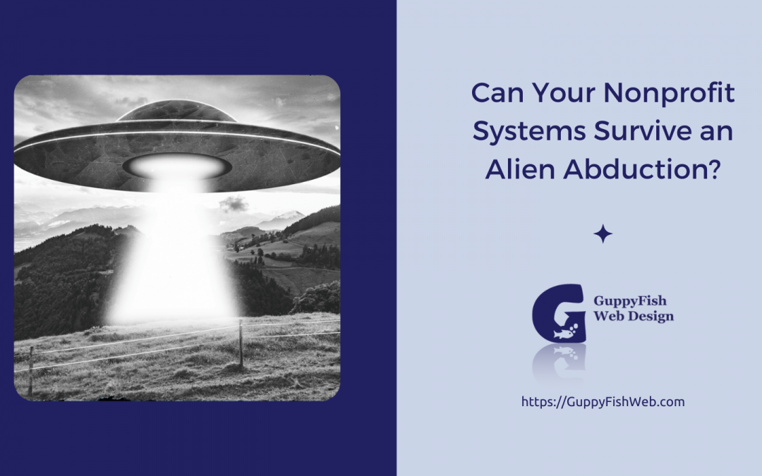 Can Your Nonprofit Systems Survive an Alien Abduction?