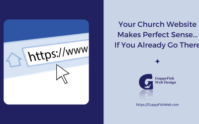 Your Church Website Makes Perfect Sense… If You Already Go There
